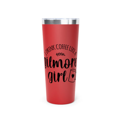 Drink Coffee like a Gilmore Girl Graphic Tumbler 22oz