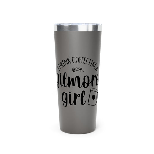 Drink Coffee like a Gilmore Girl Graphic Tumbler 22oz